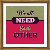 We All Need Each Other 1 Fine Art Print