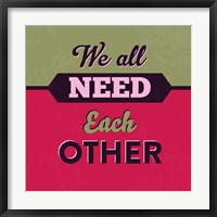 We All Need Each Other 1 Fine Art Print