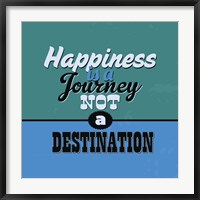 Happiness Is A Journey Not A Destination 1 Fine Art Print