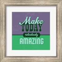 Make Today Ridiculously Amazing 1 Fine Art Print