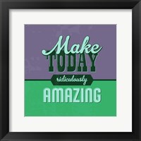 Make Today Ridiculously Amazing 1 Fine Art Print