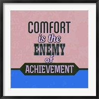 Comfort Is The Enemy Of Achievement 1 Fine Art Print