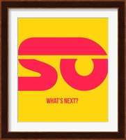 So What's Next Fine Art Print