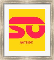 So What's Next Fine Art Print