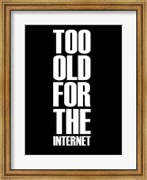 Too Old for the Internet Black Fine Art Print