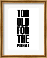 Too Old for the Internet White Fine Art Print