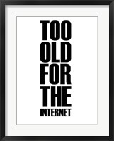 Too Old for the Internet White Fine Art Print
