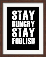 Stay Hungry Stay Foolish Black Fine Art Print