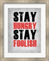 Stay Hungry Stay Foolish Poste Grey Fine Art Print