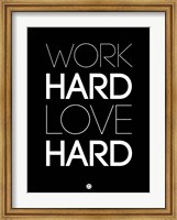 Work Hard Love Hard Black Fine Art Print