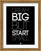 Dream Big But Start Small 1 Fine Art Print