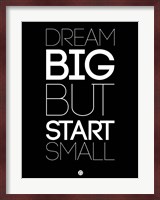 Dream Big But Start Small 1 Fine Art Print