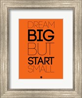 Dream Big But Start Small 2 Fine Art Print