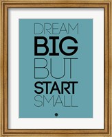 Dream Big But Start Small 3 Fine Art Print
