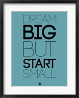 Dream Big But Start Small 3 Fine Art Print