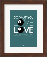 Do What You Love Love What You Do 4 Fine Art Print