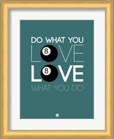 Do What You Love Love What You Do 4 Fine Art Print