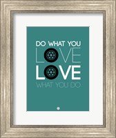 Do What You Love Love What You Do 5 Fine Art Print