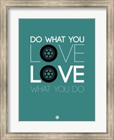 Do What You Love Love What You Do 5 Fine Art Print