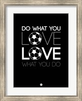 Do What You Love Love What You Do 13 Fine Art Print