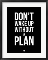 Don't Wake Up without A Plan 1 Fine Art Print