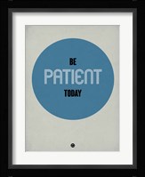 Be Patient Today 1 Fine Art Print