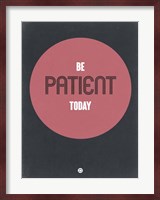 Be Patient Today 1 Fine Art Print