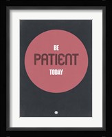 Be Patient Today 1 Fine Art Print