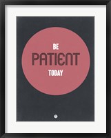 Be Patient Today 1 Fine Art Print