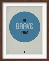 Be Brave Today 1 Fine Art Print