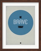 Be Brave Today 1 Fine Art Print
