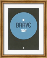 Be Brave Today 2 Fine Art Print