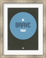 Be Brave Today 2 Fine Art Print