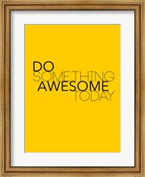 Do Something Awesome Today 1 Fine Art Print