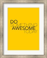 Do Something Awesome Today 1 Fine Art Print