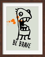 Be Brave 1 Fine Art Print