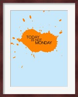 Today Is Not Monday 1 Fine Art Print