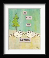 Be Kind and Loving Framed Print