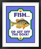 Fish Or Get Off Dock Fine Art Print
