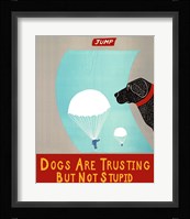 Dogs Are Trusting But Not Stupid banner Fine Art Print