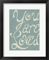 You Are Loved Framed Print