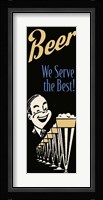 Beer We Serve The Best Fine Art Print