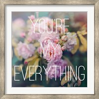 You're My Everything Fine Art Print
