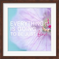 Everything is Going to be Just Fine Fine Art Print