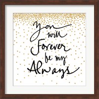 You Will Always Be My Forever Fine Art Print