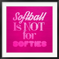 Softball is Not for Softies - Pink Fine Art Print