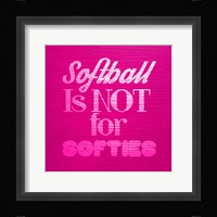 Softball is Not for Softies - Pink Fine Art Print