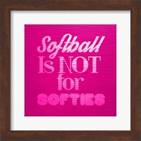 Softball is Not for Softies - Pink Fine Art Print