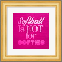 Softball is Not for Softies - Pink Fine Art Print