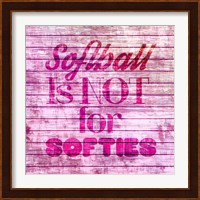 Softball is Not for Softies - Pink White Fine Art Print